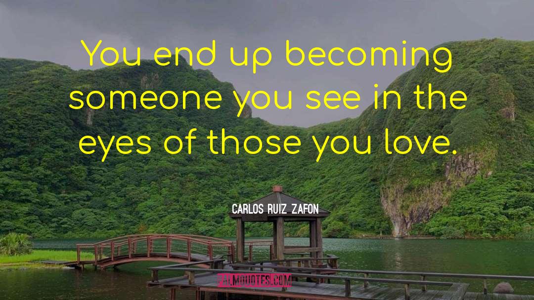 Becoming Someone quotes by Carlos Ruiz Zafon