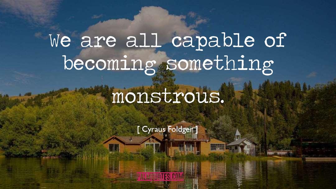 Becoming Something quotes by Cyraus Foldger