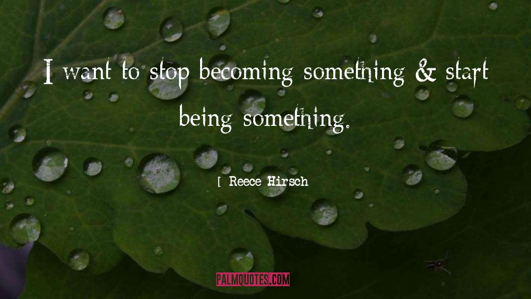 Becoming Something quotes by Reece Hirsch