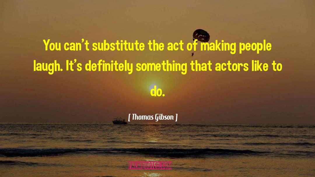 Becoming Something quotes by Thomas Gibson