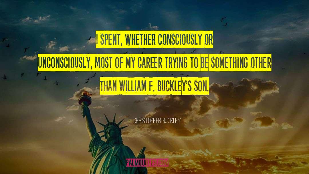 Becoming Something quotes by Christopher Buckley