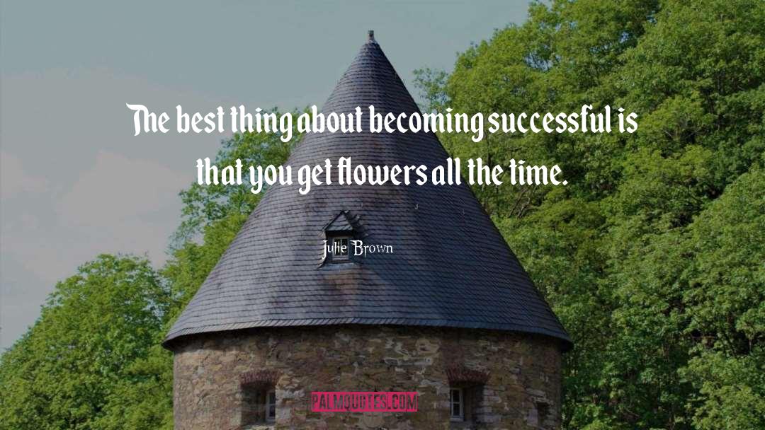 Becoming Successful quotes by Julie Brown