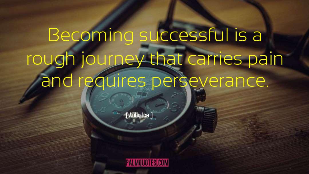 Becoming Successful quotes by Auliq Ice