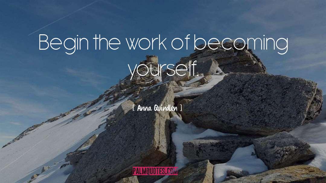 Becoming Yourself quotes by Anna Quindlen