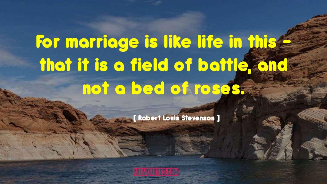 Bed Of Roses quotes by Robert Louis Stevenson