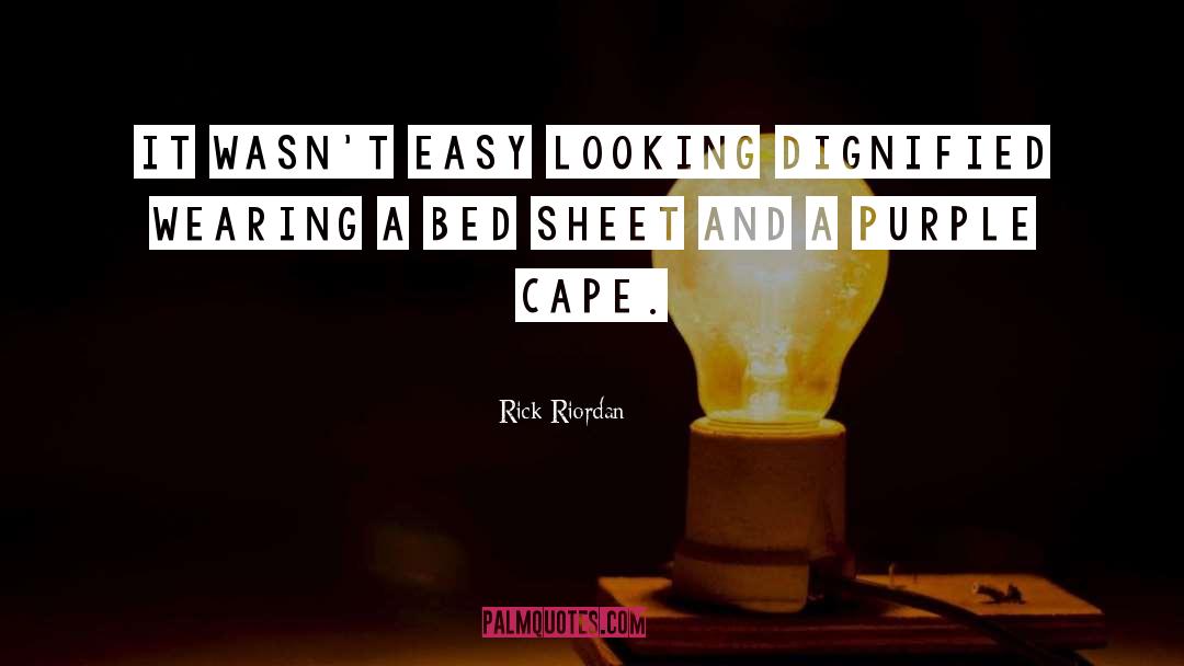 Bed Sheets quotes by Rick Riordan