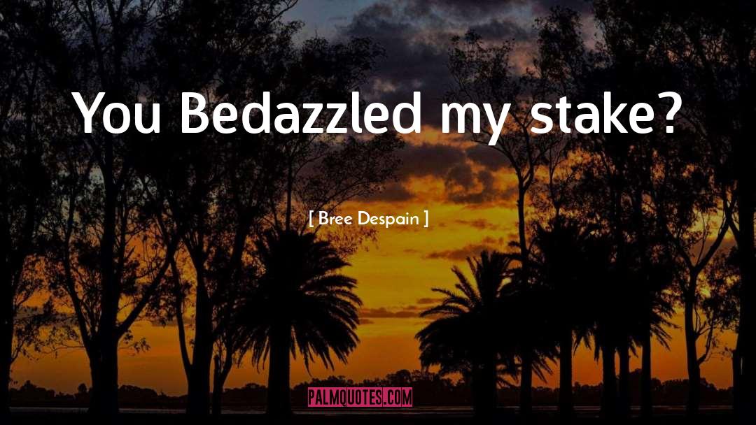 Bedazzled quotes by Bree Despain