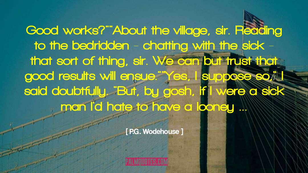 Bedridden quotes by P.G. Wodehouse