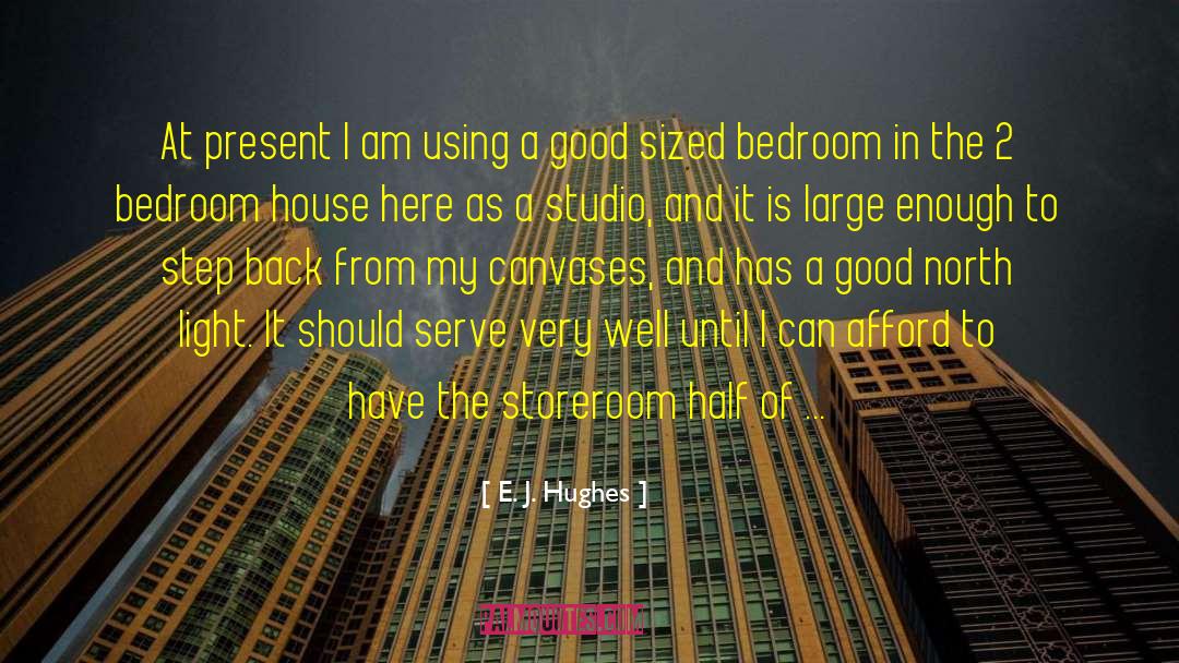 Bedroom House quotes by E. J. Hughes