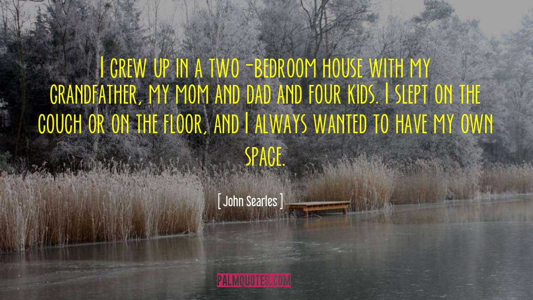 Bedroom House quotes by John Searles