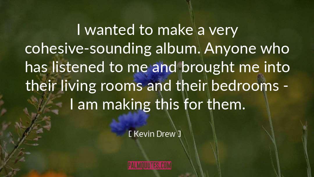 Bedrooms quotes by Kevin Drew