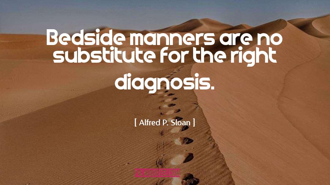 Bedside Manner quotes by Alfred P. Sloan