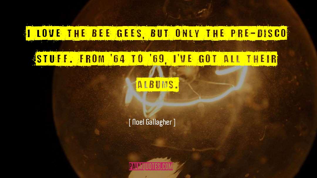Bee Gees quotes by Noel Gallagher