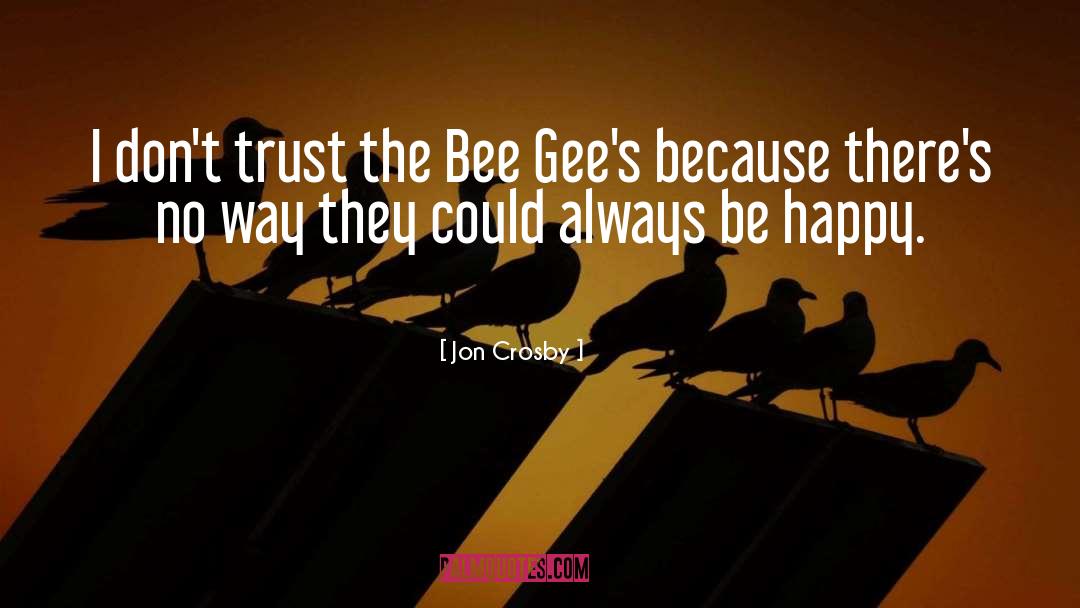 Bee Gees quotes by Jon Crosby