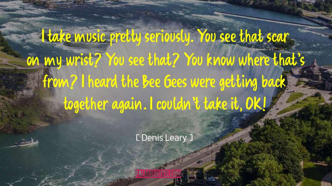Bee Gees quotes by Denis Leary