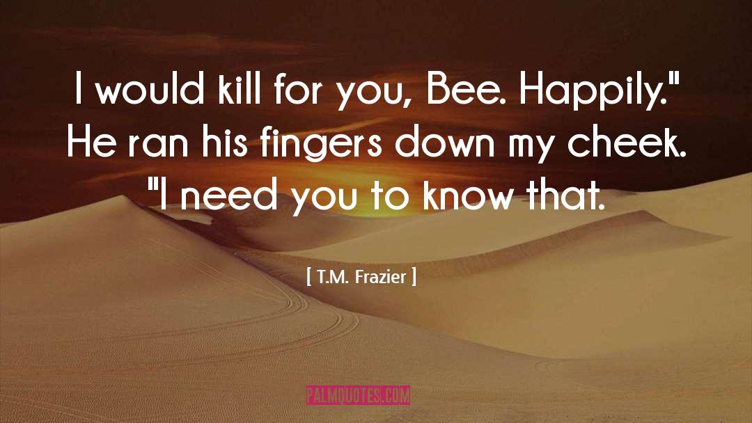 Bee Hives quotes by T.M. Frazier