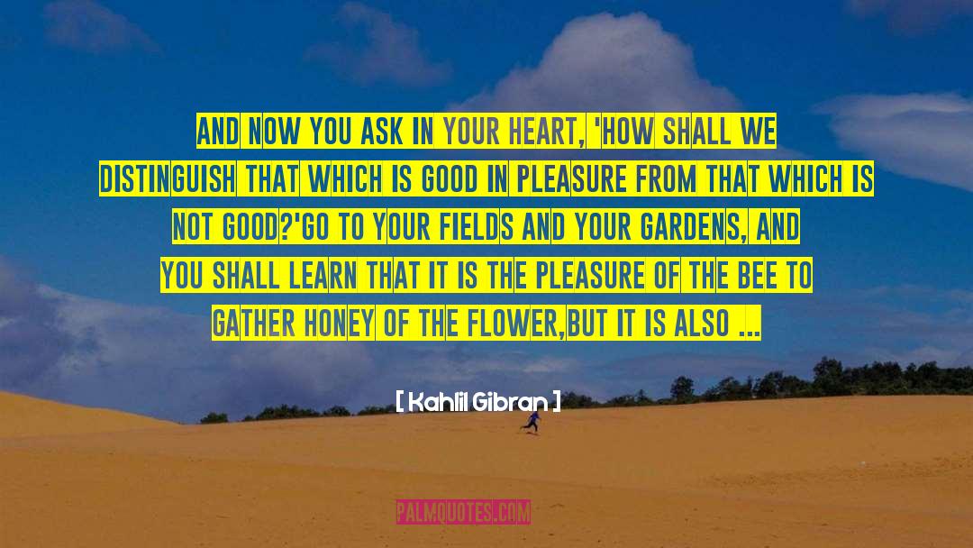 Bee quotes by Kahlil Gibran