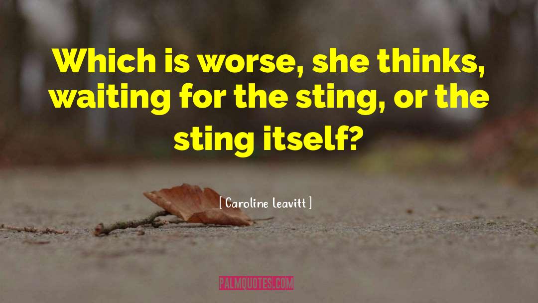 Bee Sting quotes by Caroline Leavitt