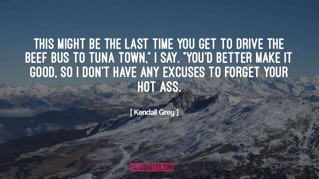 Beef quotes by Kendall Grey