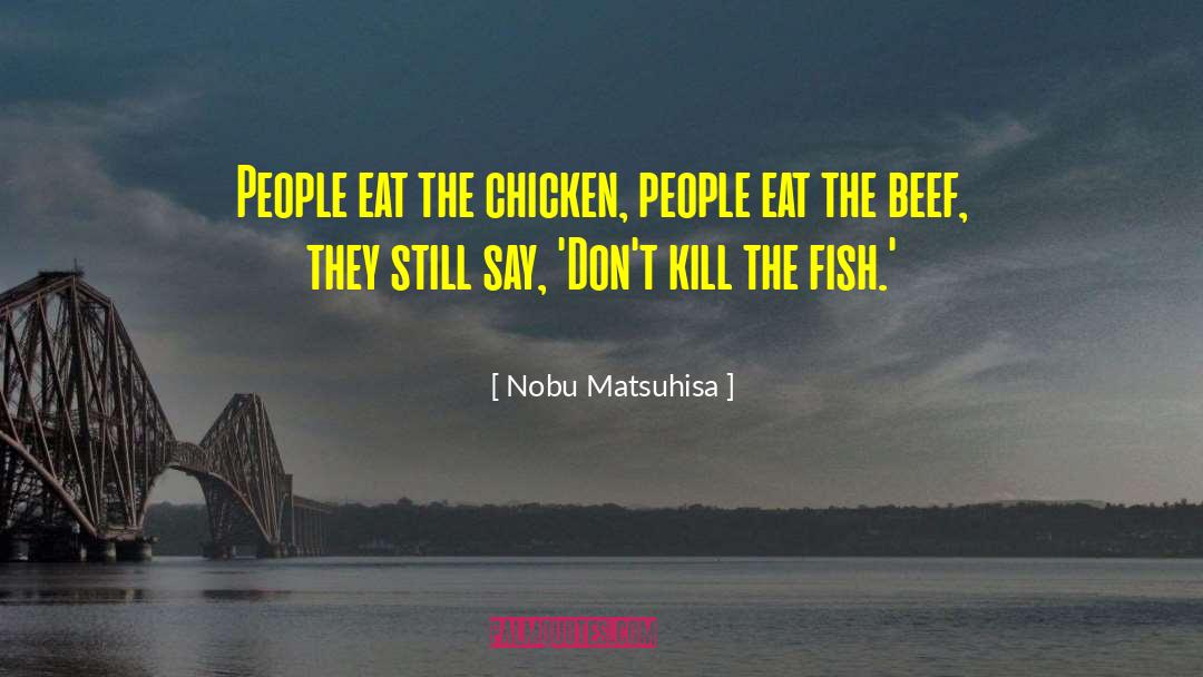 Beef quotes by Nobu Matsuhisa