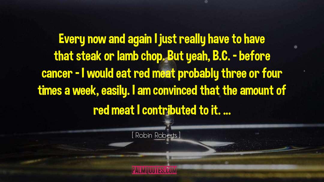 Beef Steak quotes by Robin Roberts