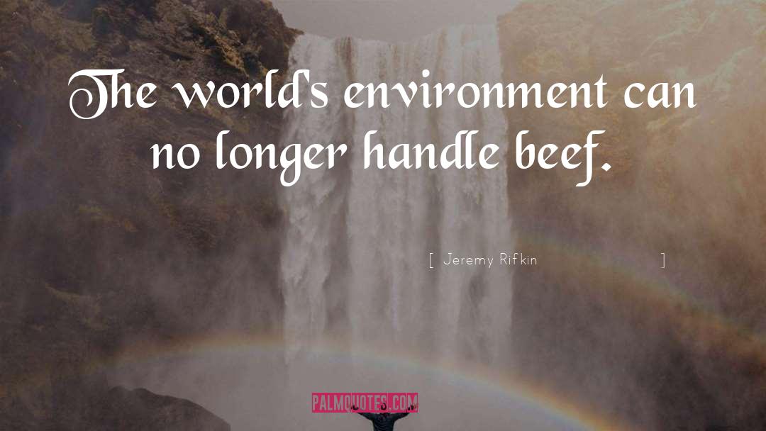 Beef Steak quotes by Jeremy Rifkin