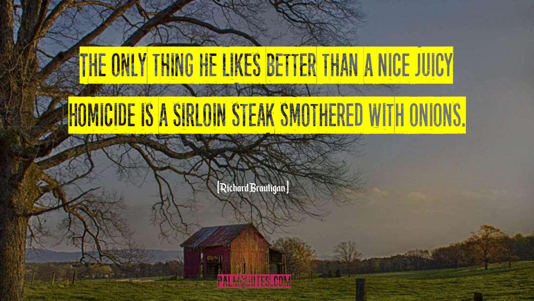 Beef Steak quotes by Richard Brautigan