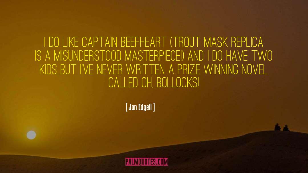 Beefheart quotes by Jon Edgell