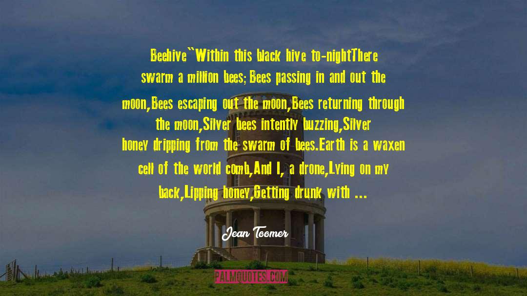 Beehive quotes by Jean Toomer