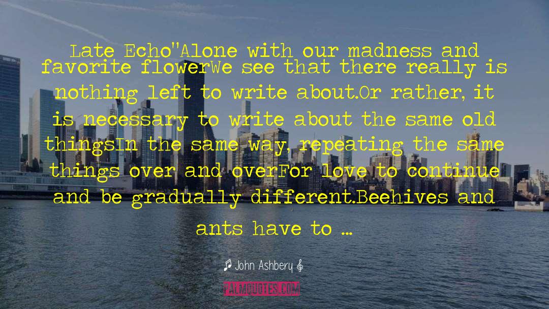 Beehives quotes by John Ashbery