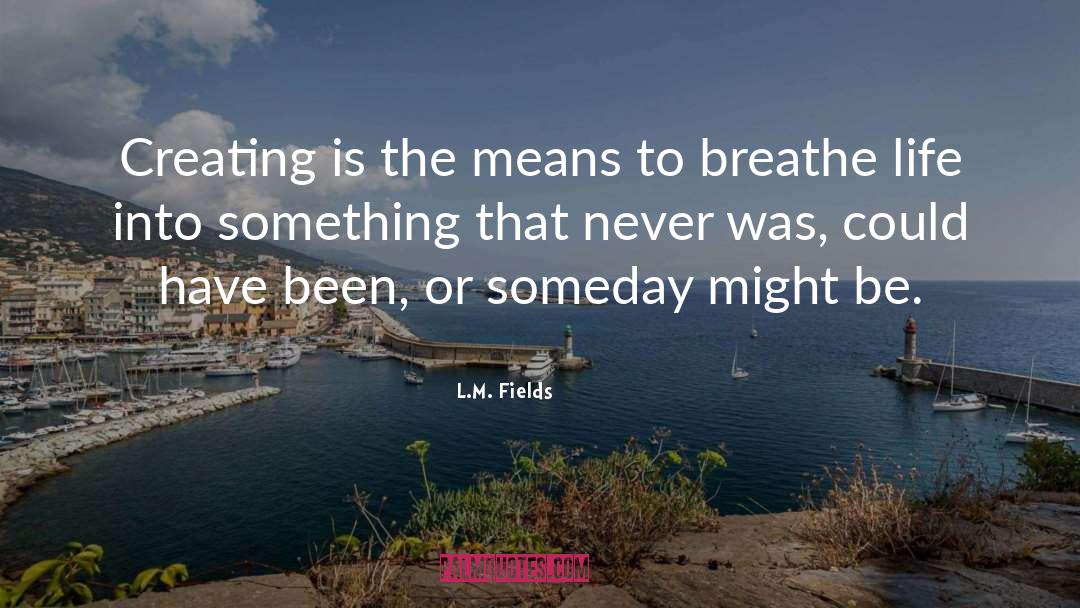 Beelined Means quotes by L.M. Fields