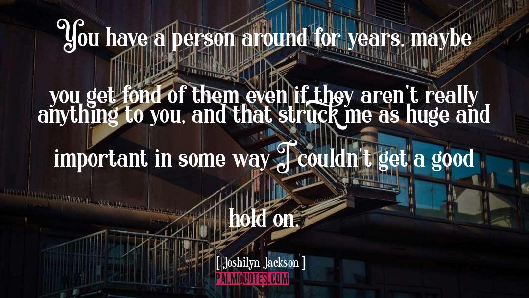 Been A Good Person quotes by Joshilyn Jackson