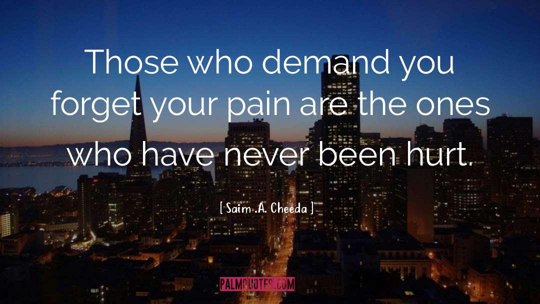 Been Hurt quotes by Saim .A. Cheeda