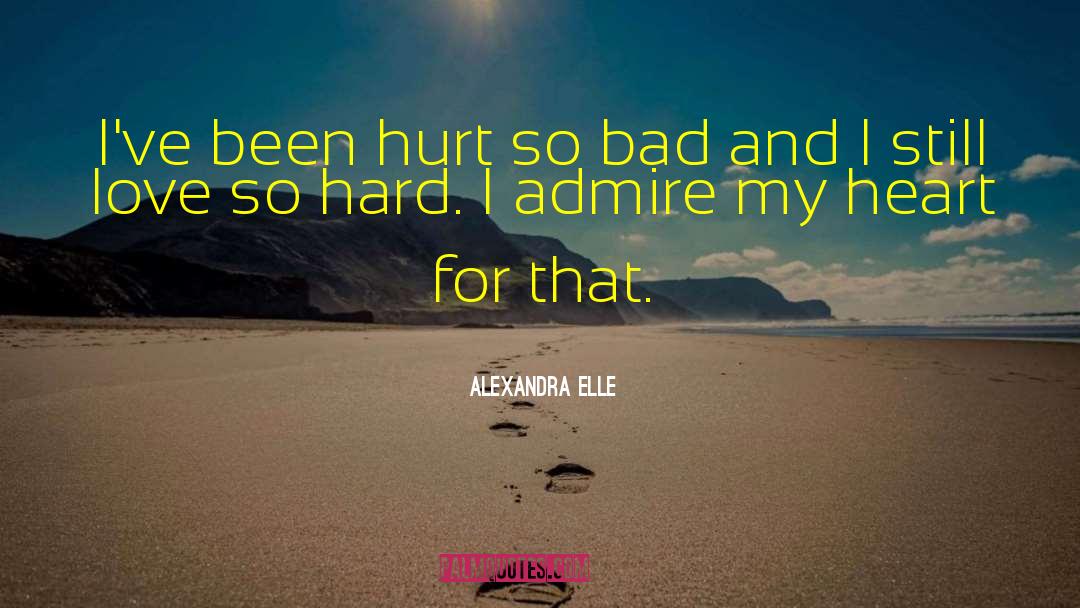 Been Hurt quotes by Alexandra Elle