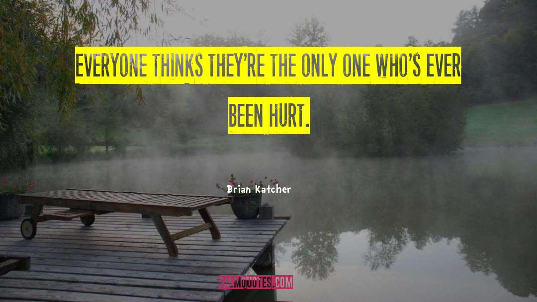 Been Hurt quotes by Brian Katcher