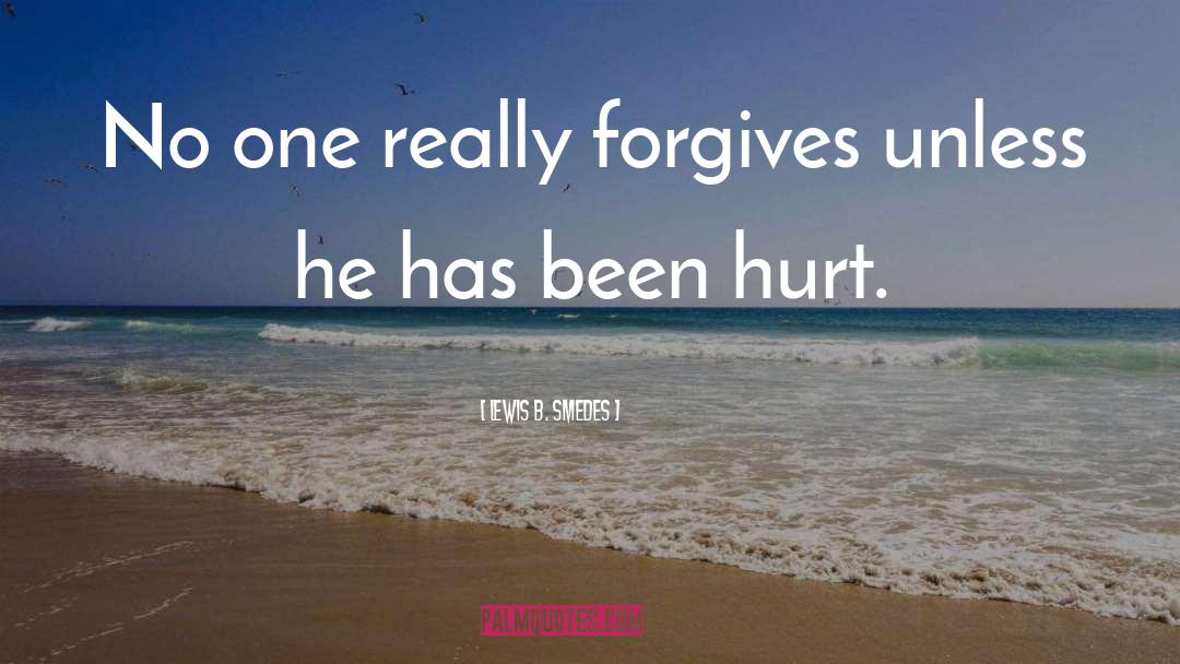 Been Hurt quotes by Lewis B. Smedes