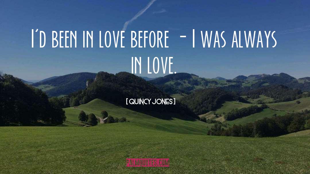 Been In Love quotes by Quincy Jones