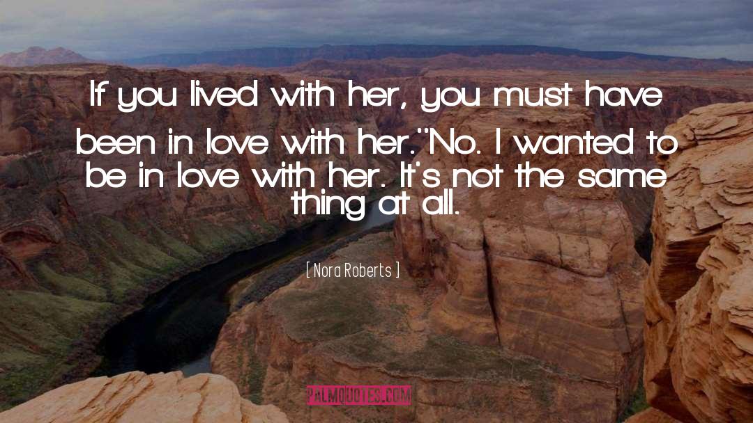 Been In Love quotes by Nora Roberts