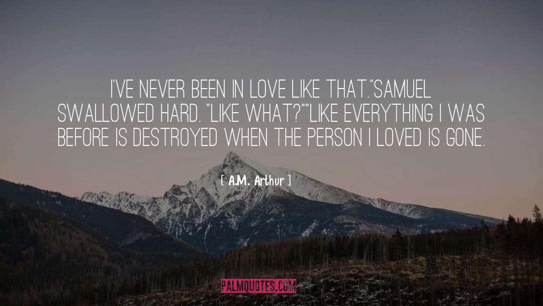 Been In Love quotes by A.M. Arthur
