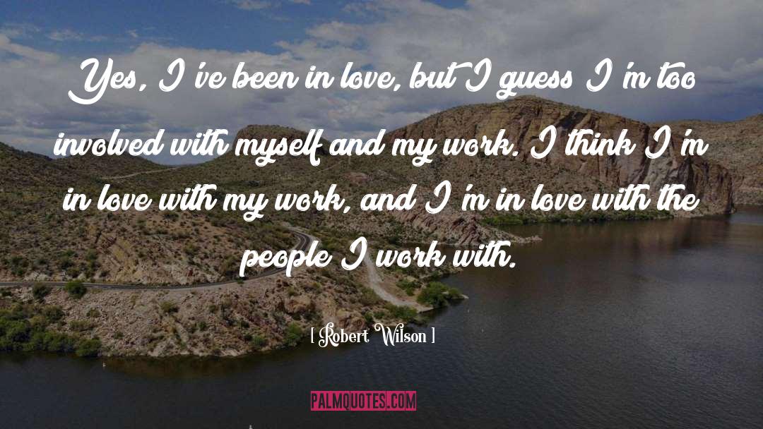 Been In Love quotes by Robert Wilson