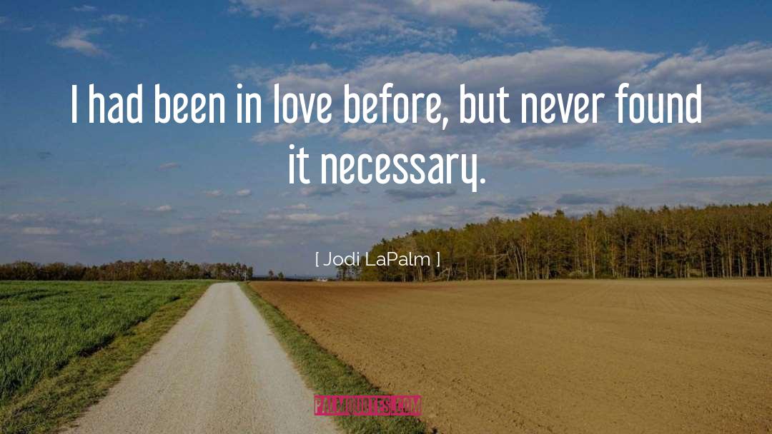 Been In Love quotes by Jodi LaPalm