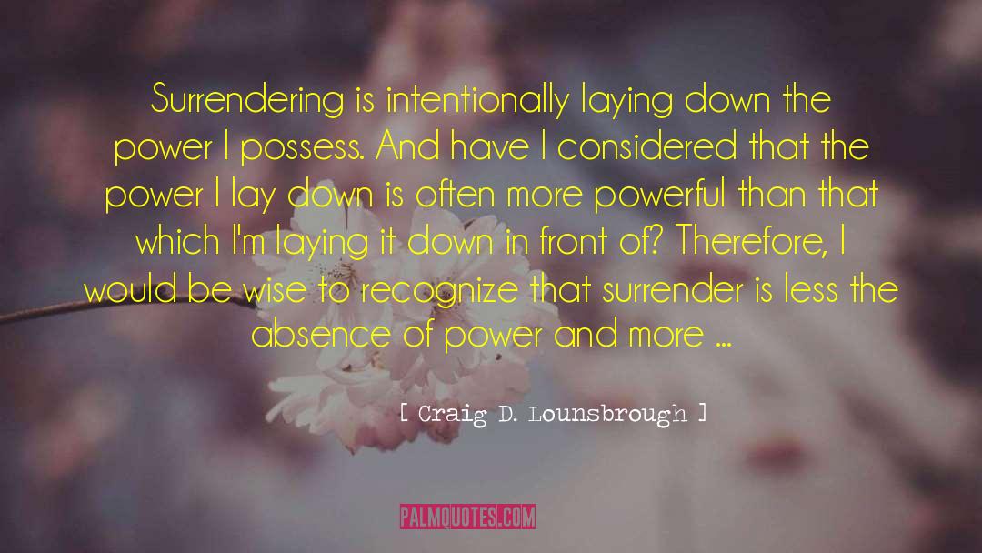 Been Laying Low quotes by Craig D. Lounsbrough
