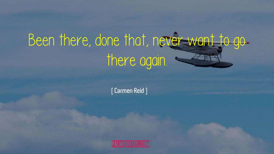 Been There Done That quotes by Carmen Reid