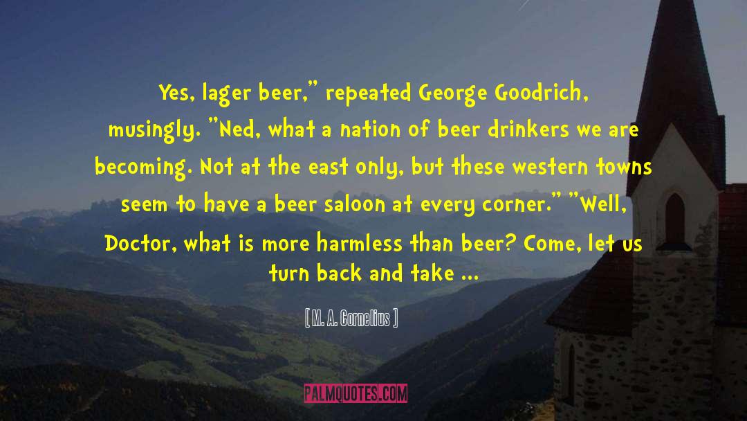 Beer Drinkers quotes by M. A. Cornelius