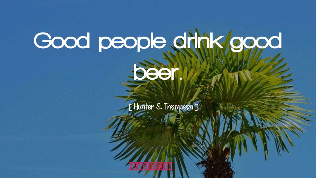 Beer Drinking quotes by Hunter S. Thompson
