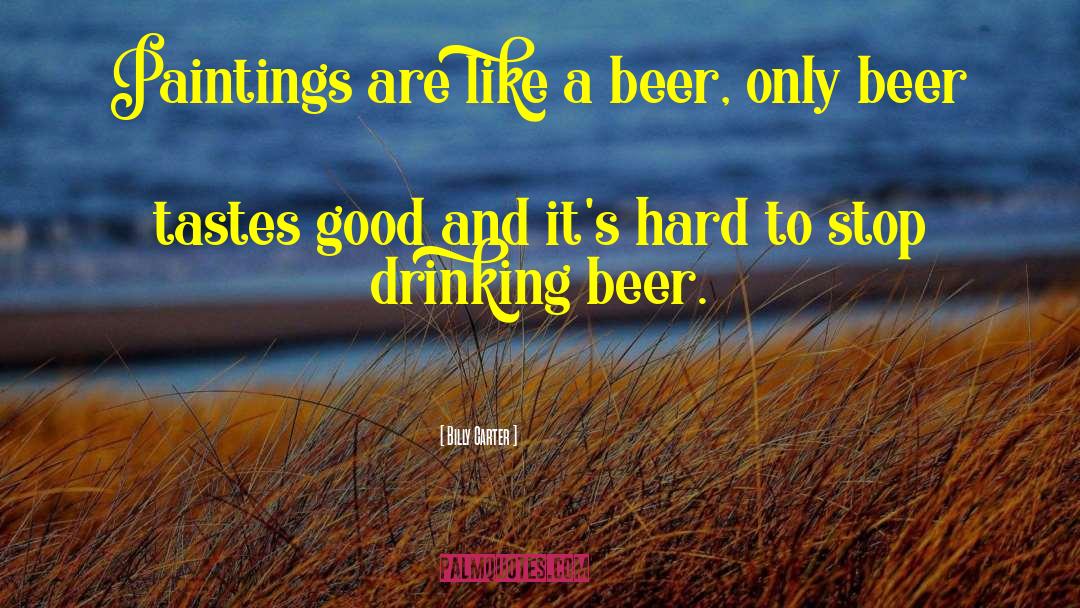 Beer Drinking quotes by Billy Carter