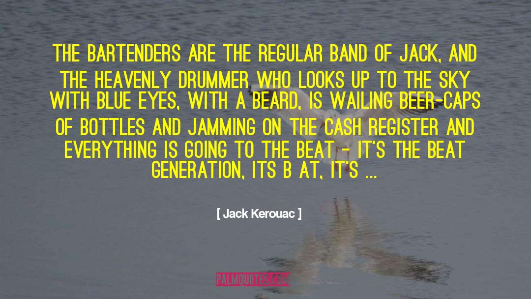 Beer Geek quotes by Jack Kerouac