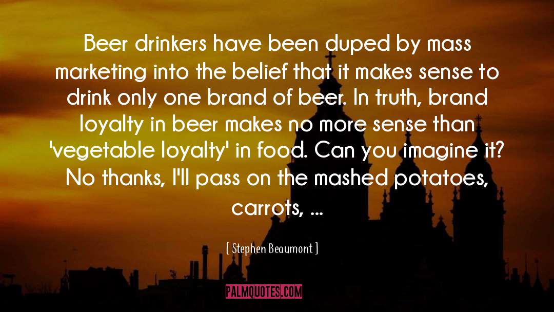 Beer Quote quotes by Stephen Beaumont