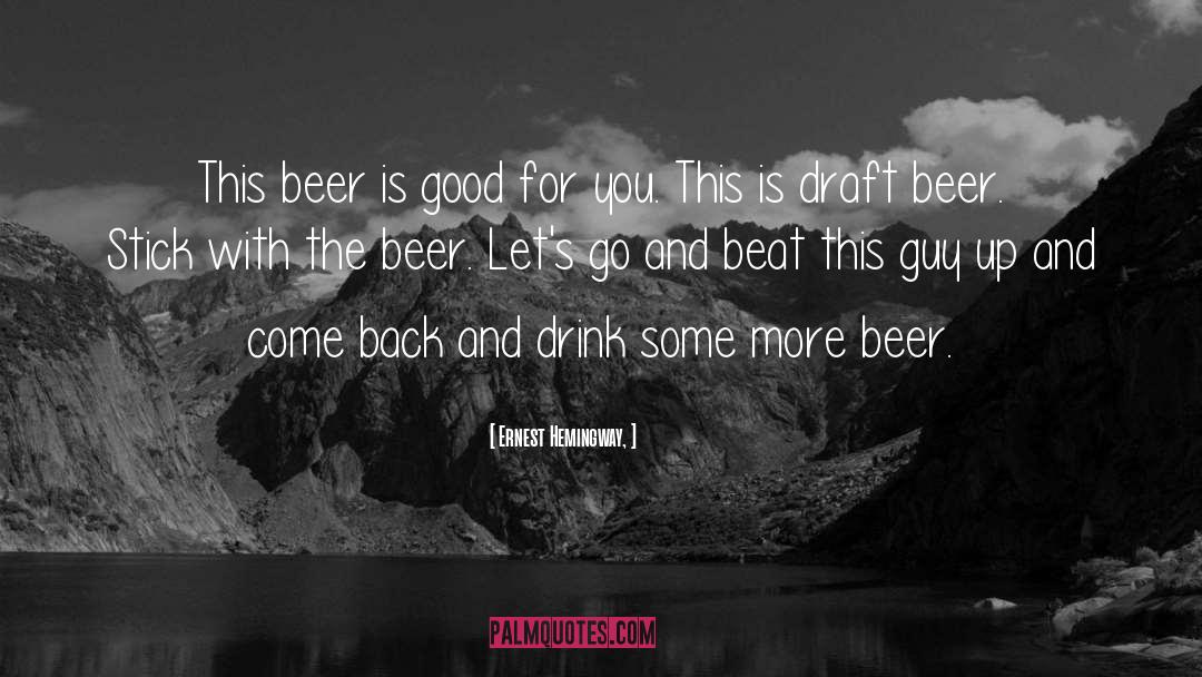 Beer Quote quotes by Ernest Hemingway,