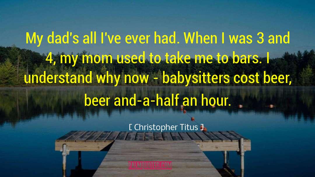 Beer Quote quotes by Christopher Titus